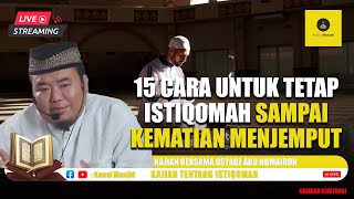 LIVE 15 Cara untuk Tetap Istiqomah Sampai Kematian Menjemput  Ustadz Abu Humairoh [upl. by Sulohcin167]