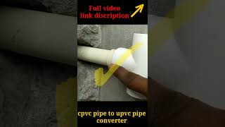 how to cpvc pipe to upvc pipe converter [upl. by Tarr]