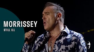 Morrissey  Still ill 25Live [upl. by Nibaj272]