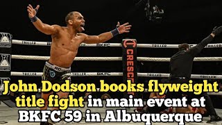 John Dodson books flyweight title fight in main event at BKFC 59 in Albuquerque [upl. by Yeldar]