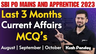 Last 3 Months Current Affairs MCQ  SBI PO Mains and Apprentice  August September October 2023 [upl. by Evslin713]