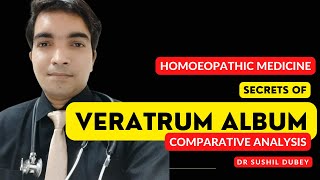 Veratrum Album  Homoeopathic Medicine Secrets Comparative Analysis Dr Sushil Dubey [upl. by Geraldina]