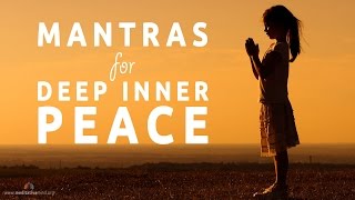 Mantras for Deep Inner Peace  8 Powerful Mantras [upl. by Aneelas]