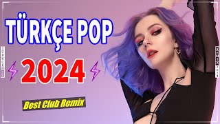 Türkçe Pop Remix Şarkılar 2024 En Güzel Şarkılar 🔊 En Çok Dinlenen Pop Müzik 2024  Best Club Remix✨ [upl. by Htebasile]