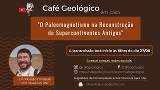 cafegeologicoemcasa  quotO Paleomagnetismo na Reconstrução de Supercontinentes Antigosquot [upl. by Brigid]