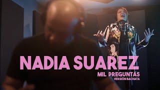 Mil Preguntas  Nadia Suárez VERSIÓN BACHATA [upl. by Ialohcin]