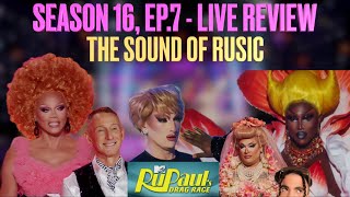 RuPaul’s Drag Race Season 16 Ep7 The Sound of Rusic  Live Review [upl. by Yltneb]