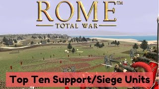 TOP 10 SUPPORTSIEGE UNITS  Concise Top 10s  Rome Total War [upl. by Aseuqram]