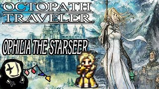 Octopath Traveler  Ophilia the Starseer Character Overview  Build [upl. by Dyna438]