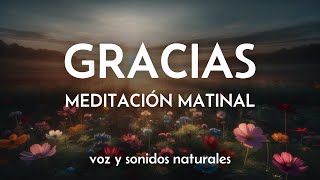 Meditación Matinal con Bellas Afirmaciones de Gratitud 🙏🏼 [upl. by Nnylasor902]