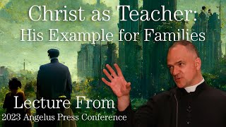 Rev Fr Davide Pagliarani  Christ as Teacher His Example for Families  Angelus Press Conference [upl. by Aiekram]