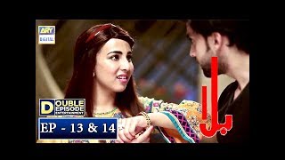 Balaa Episode 13 amp 14  CC  Bilal Abbas  Ushna Shah  ARY Digital [upl. by Alburg]