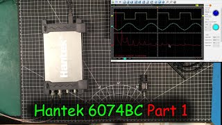 UniByte 0140  Hantek 6074BC USB Oscilloscope Part 1  Surprising Performance [upl. by Dranoel]