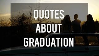 Graduation Quotes [upl. by Nipsirc]