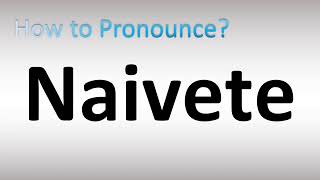 How to Pronounce Naivete [upl. by Mendes]