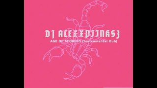 Age Of Scorpio Instrumental Dub  DJ Alexxpiinksz [upl. by Adnical]