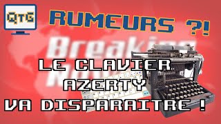 Le clavier AZERTY va disparaître  – Rumeur 1 [upl. by Eneleh]