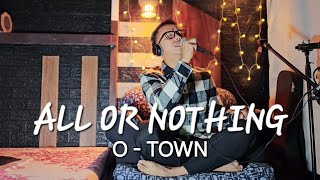 All Or Nothing  OTown cover [upl. by Jelsma]