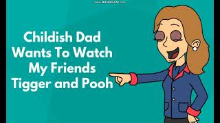 Childish Dad Wants To Watch My Friends Tigger amp Pooh [upl. by Novyaj]