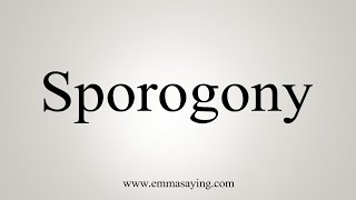 How To Say Sporogony [upl. by Farl]